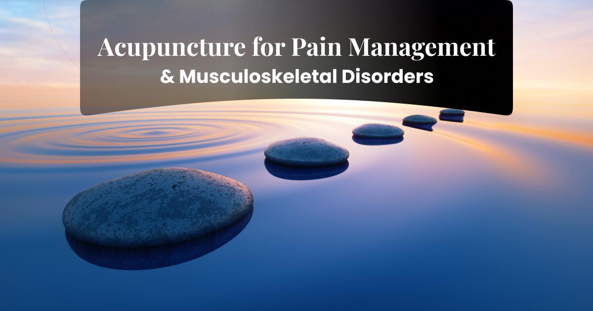 Acupuncture for Pain Management & Musculoskeletal Disorders
