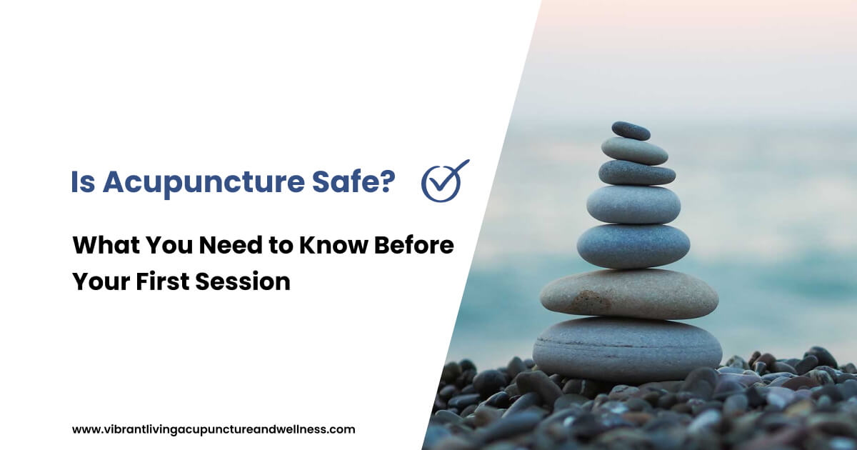 Is Acupuncture Safe? What You Need to Know Before Your First Session